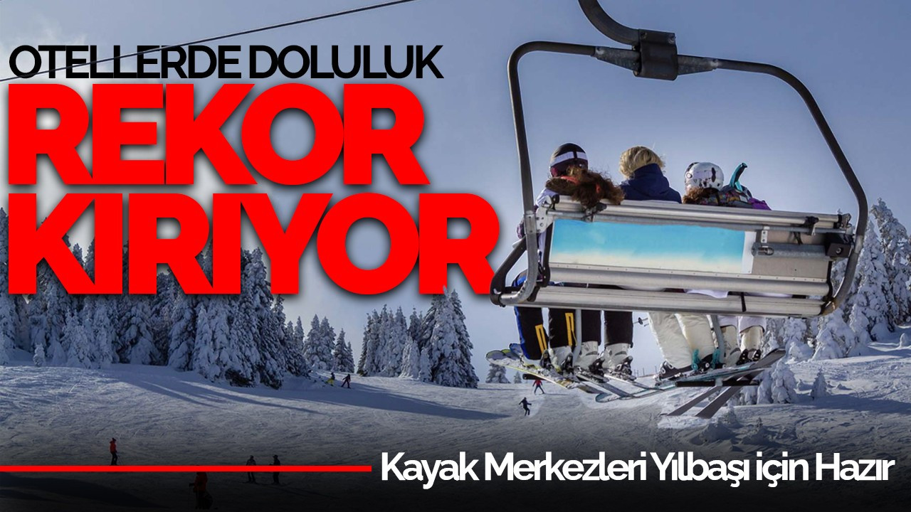 Kayak Merkezleri Yılbaşı İçin Hazır: Otellerde Doluluk Rekor Kırıyor