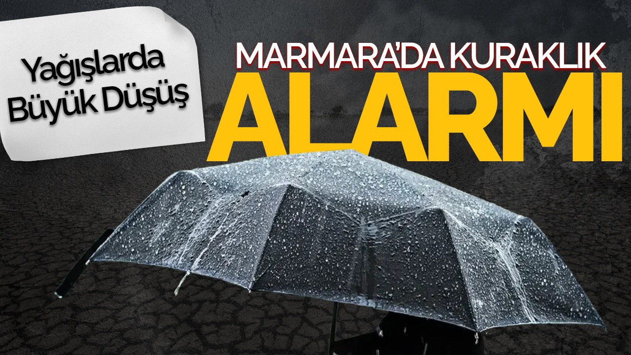 Marmara'da Kuraklık Alarmı: Kasım Yağışları Azaldı