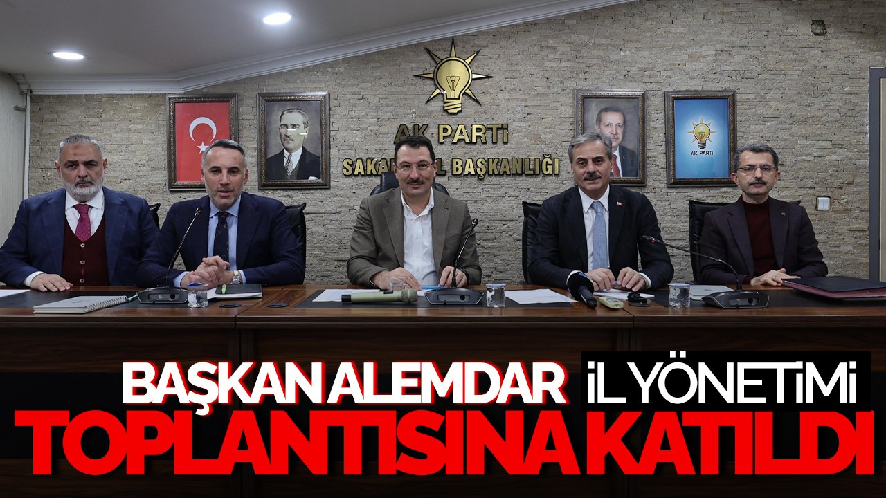 AK Parti Sakarya İl Yönetimi Toplantıda Bir Araya Geldi