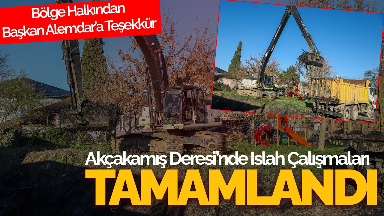 Akçakamış Deresi’nde Islah Çalışmaları Tamamlandı: Bölge Halkından Başkan Alemdar’a Teşekkür