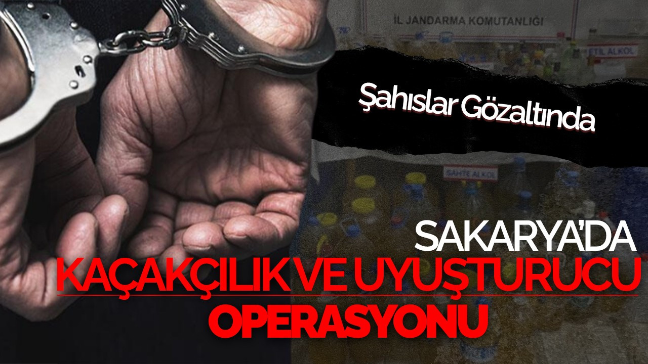 Sakarya’da Kaçakçılık ve Uyuşturucu Operasyonu