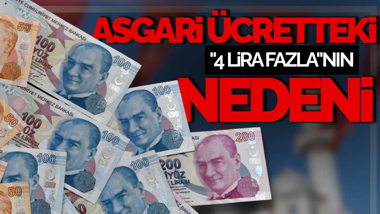 Asgari Ücretteki "4 Lira Fazla"nın Nedeni