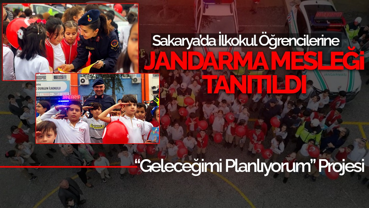 Sakarya’da İlkokul Öğrencilerine Jandarma Mesleği Tanıtıldı: “Geleceğimi Planlıyorum” Projesi