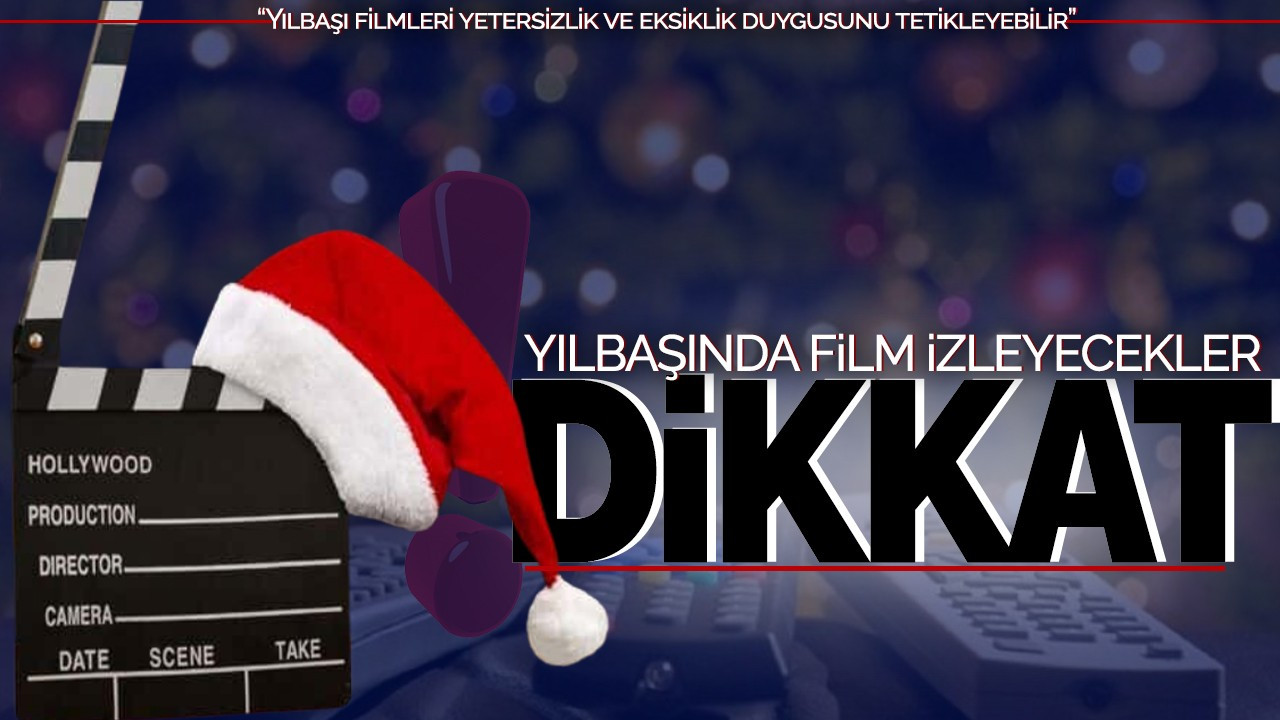 Yılbaşında film izleyecekler dikkat! “Yılbaşı filmleri yetersizlik ve eksiklik duygusunu tetikleyebilir”