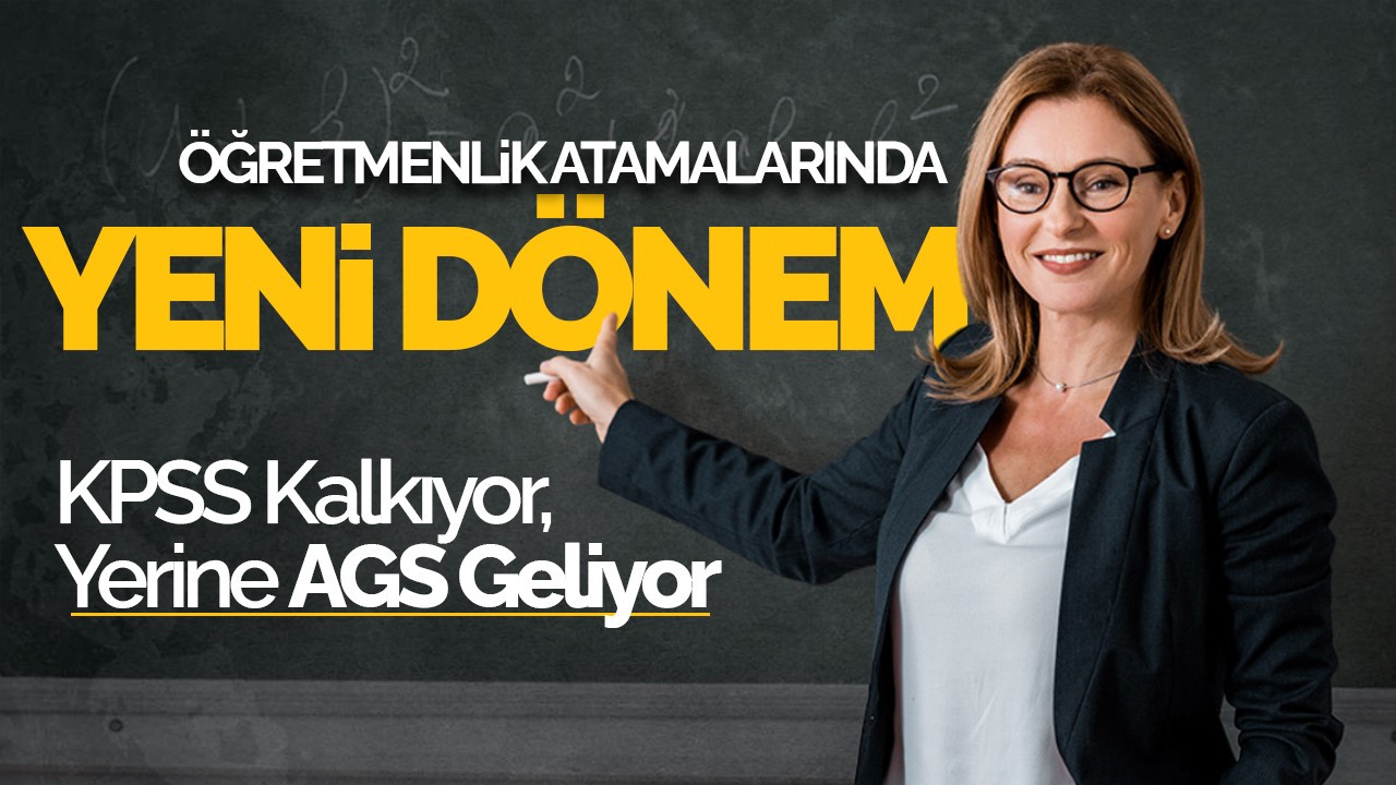 Öğretmenlik Atamalarında Yeni Dönem: KPSS Kalkıyor, Yerine AGS Geliyor