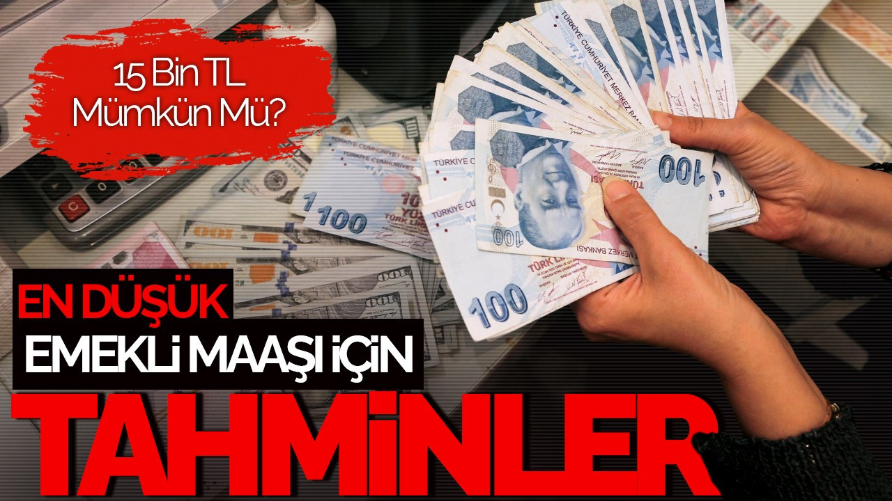 En Düşük Emekli Maaşı İçin Tahminler: 15 Bin TL Mümkün Mü?