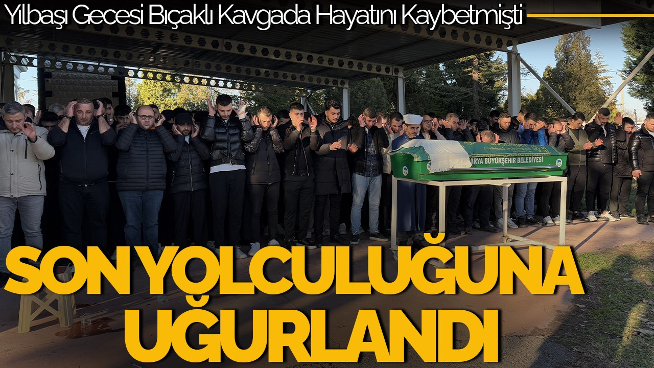 Yılbaşı Gecesi Bıçaklı Kavgada Hayatını Kaybeden Genç Defnedildi