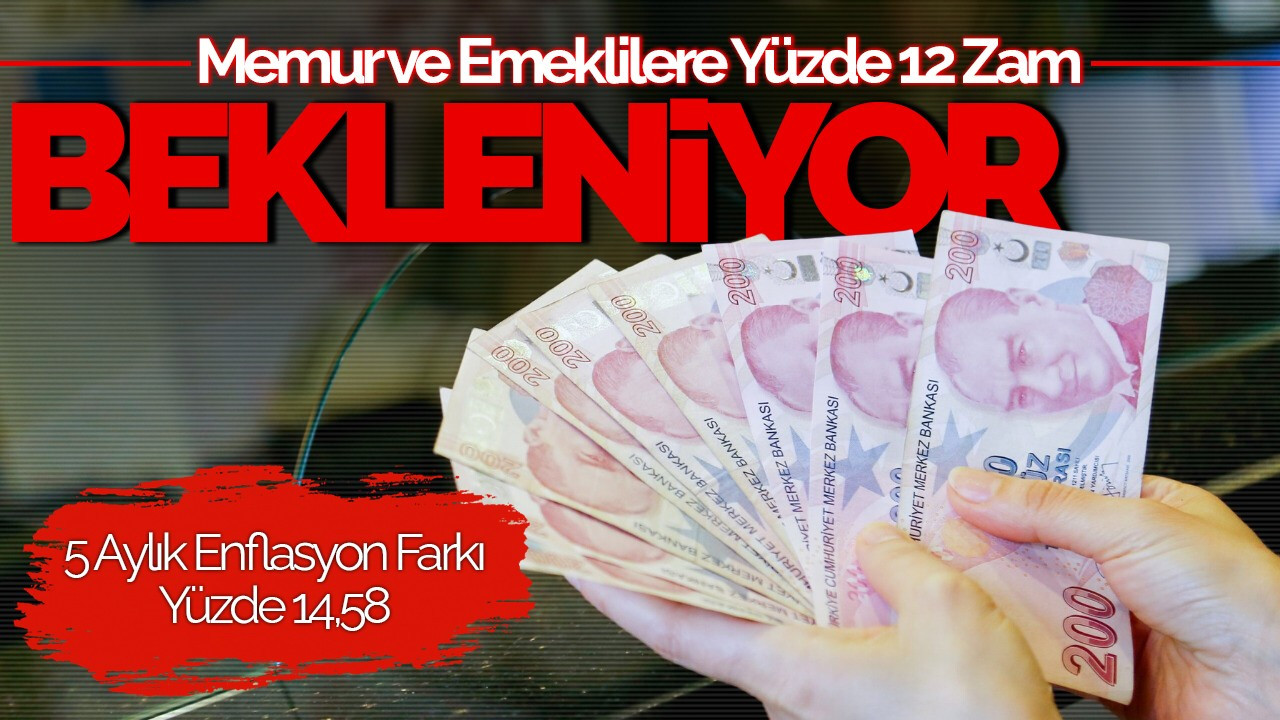 Memur ve Emeklilere Yüzde 12 Zam Bekleniyor