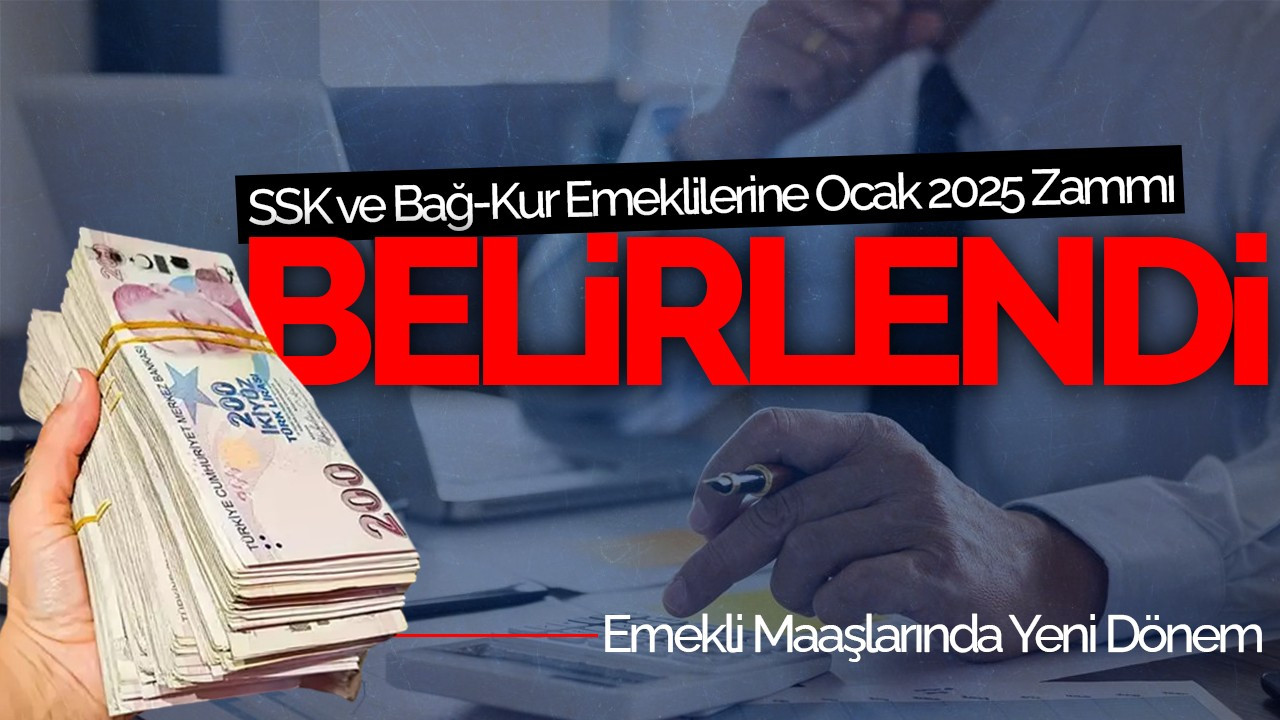 SSK ve Bağ-Kur Emeklilerine Ocak 2025 Zammı Belli Oldu!