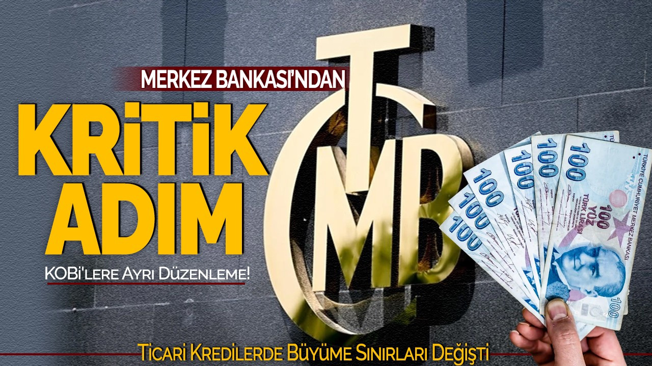 Merkez Bankası'ndan Kritik Adım! Ticari Kredilerde Büyüme Sınırları Değişti, KOBİ'lere Ayrı Düzenleme!