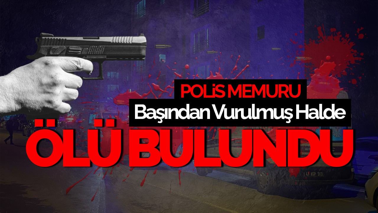 Kocaeli’de Polis Memuru Evinde Ölü Bulundu