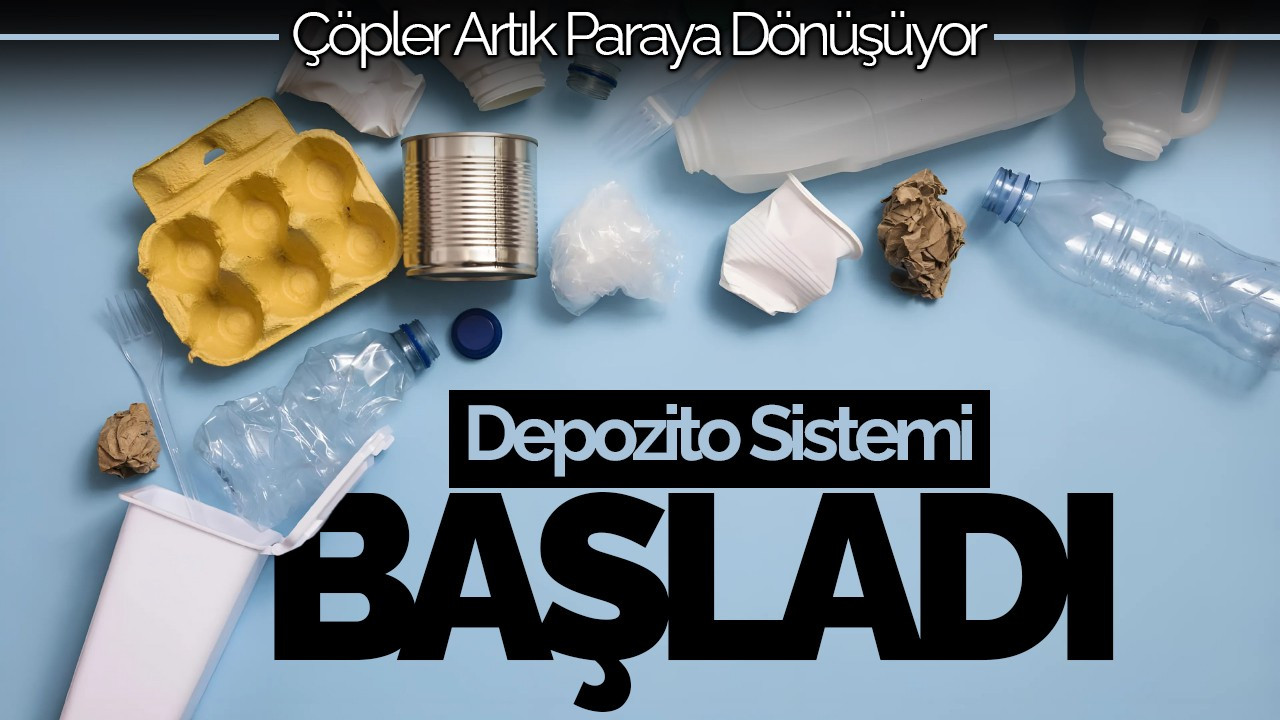 Depozito Sistemi Başladı! Çöpler Artık Paraya Dönüşüyor