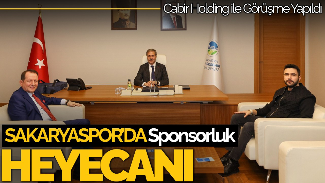 Sakaryaspor’da Sponsorluk Heyecanı: Cabir Holding İle Görüşme Yapıldı