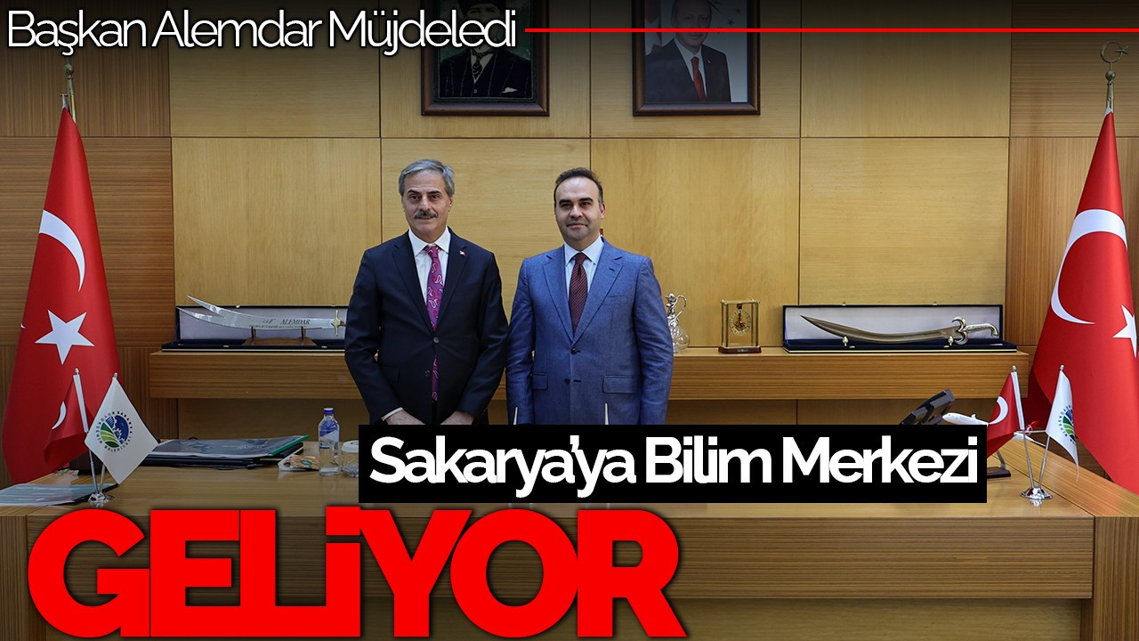 Başkan Alemdar Müjdeledi: Sakarya’ya Bilim Merkezi Geliyor