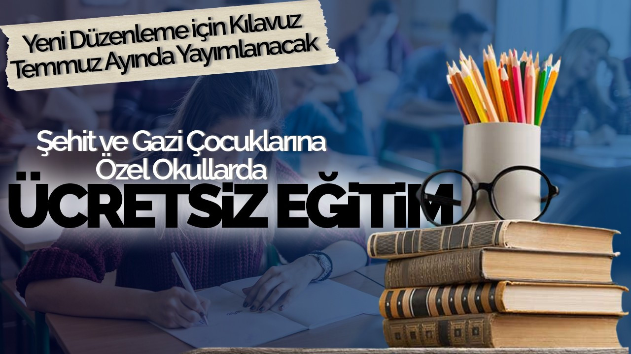 Şehit ve Gazi Çocuklarına Özel Okullarda Ücretsiz Eğitim Müjdesi