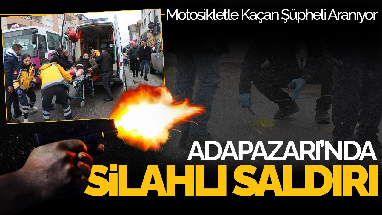 Adapazarı’nda Silahlı Saldırı: Motosikletle Kaçan Şüpheli Aranıyor