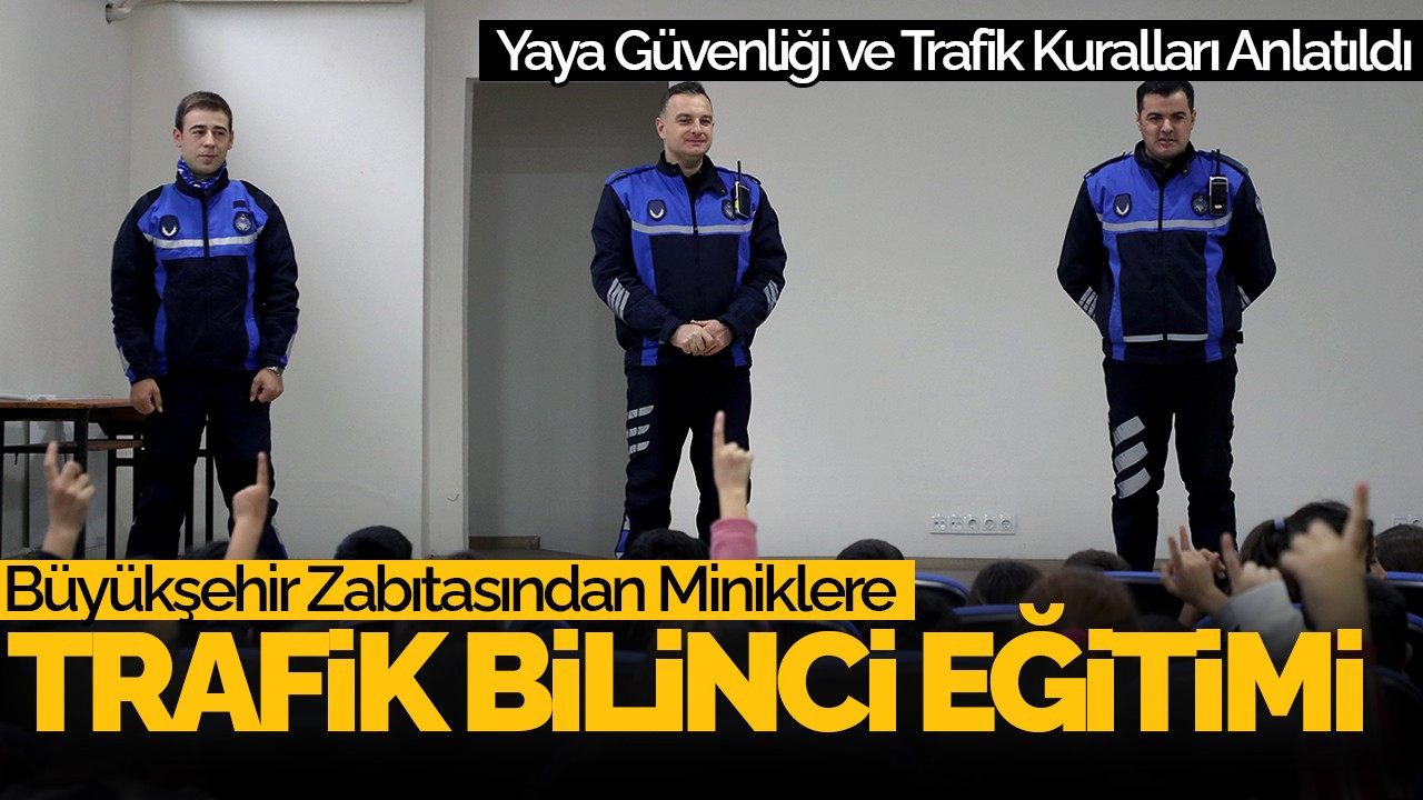 Büyükşehir Zabıtasından Miniklere Trafik Bilinci Eğitimi