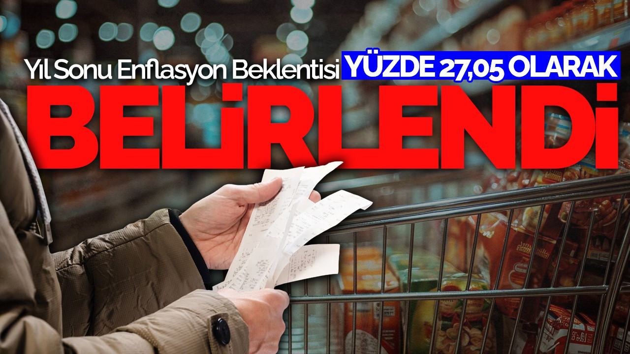 Yıl Sonu Enflasyon Beklentisi Yüzde 27,05 Olarak Belirlendi