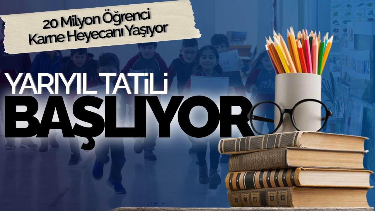 20 Milyon Öğrenci Karne Heyecanı Yaşıyor: Yarıyıl Tatili Başlıyor