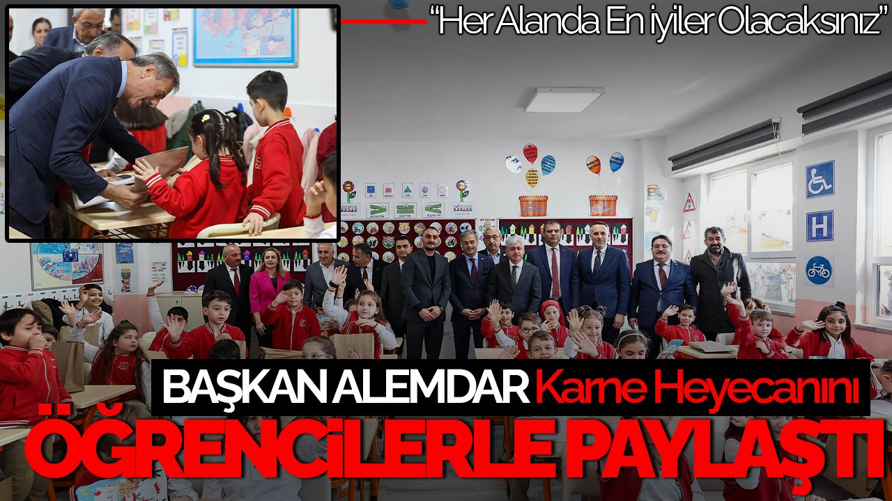 Başkan Alemdar, Karne Heyecanını Öğrencilerle Paylaştı: “Her Alanda En İyiler Olacaksınız”