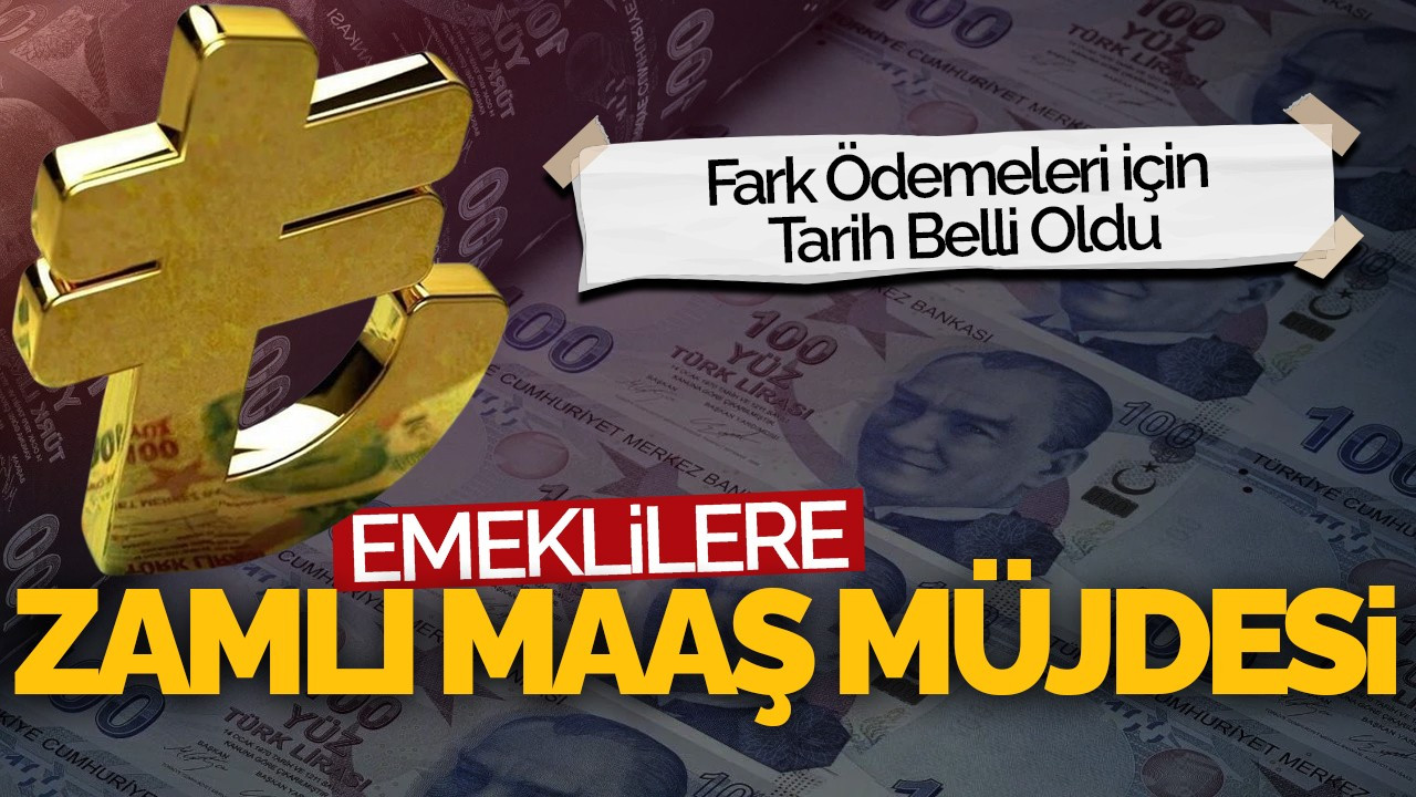 Emeklilere Zamlı Maaş Müjdesi: Fark Ödemeleri için Tarih Belli Oldu