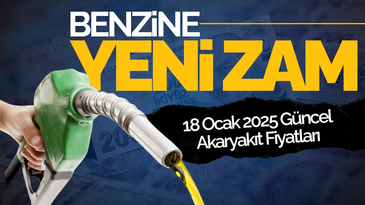 Benzine Yeni Zam Geldi! İşte 18 Ocak 2025 Güncel Akaryakıt Fiyatları