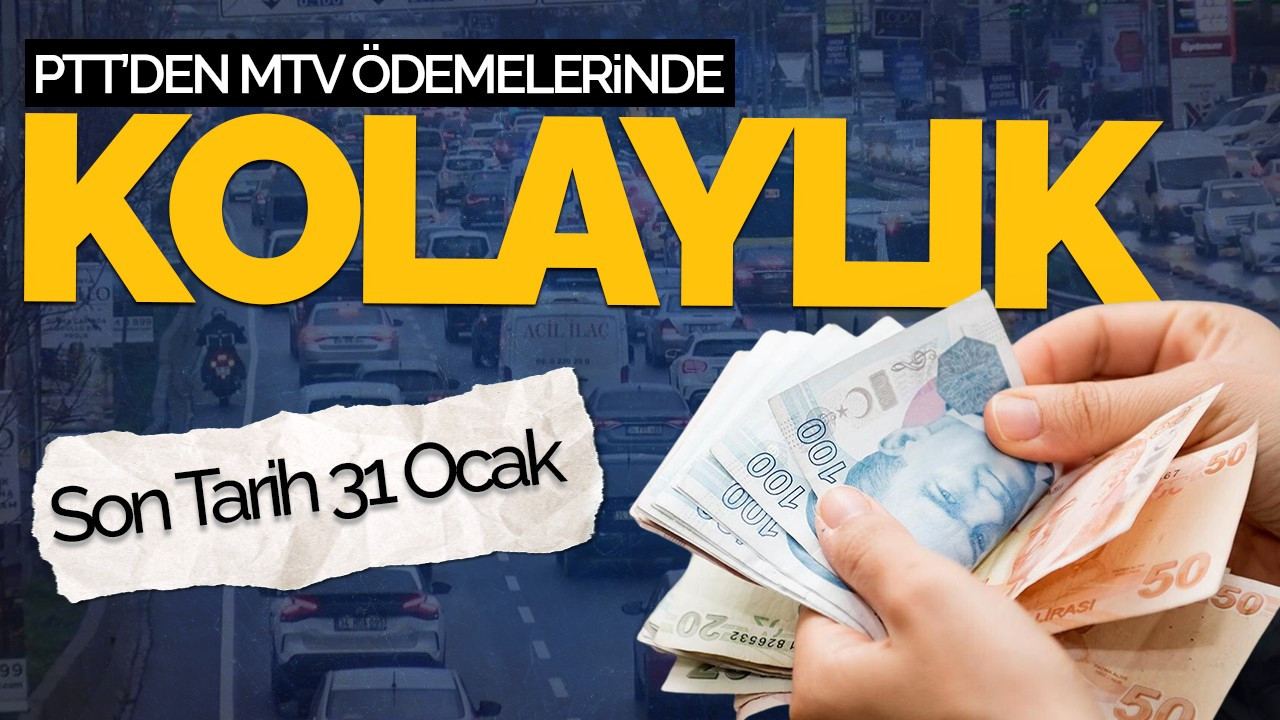 PTT’den MTV Ödemelerine Kolaylık: Son Tarih 31 Ocak