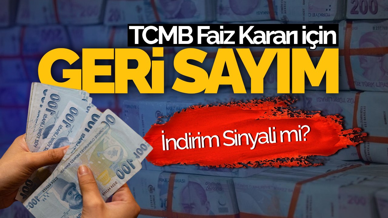 TCMB Faiz Kararı İçin Geri Sayım:  İndirim Sinyali mi?