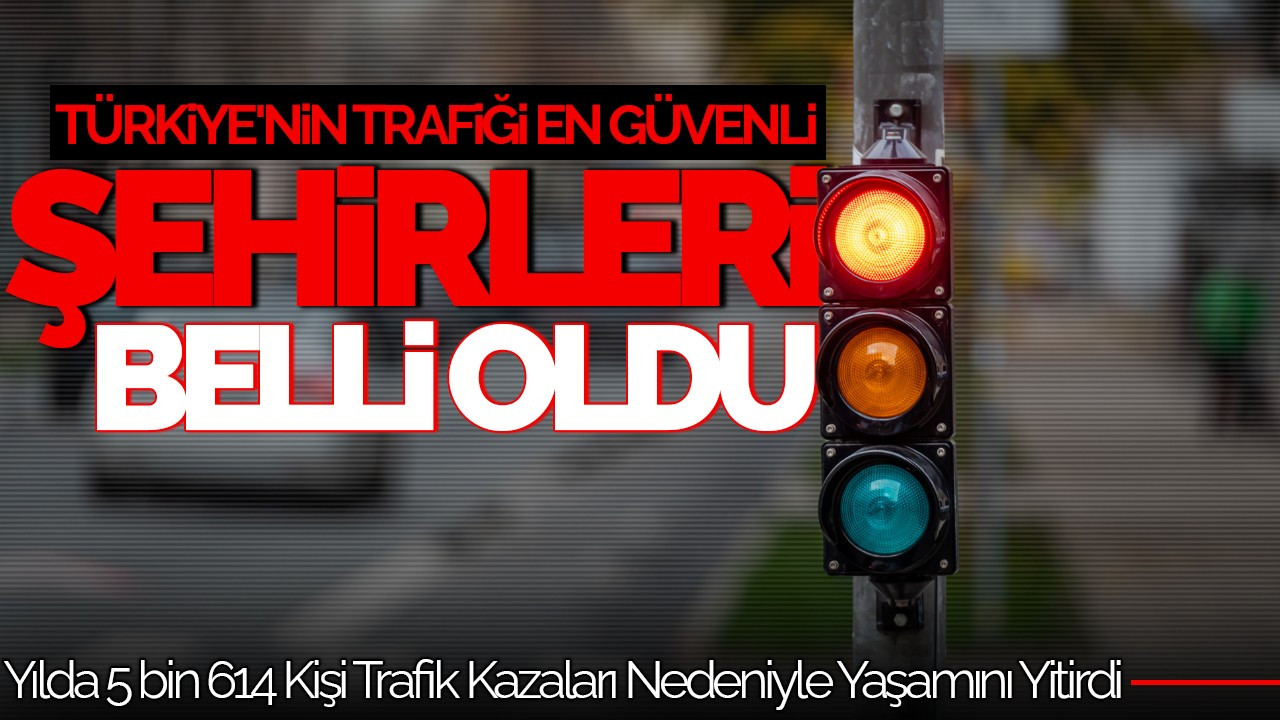 Trafikte En Güvenli Şehirler Açıklandı