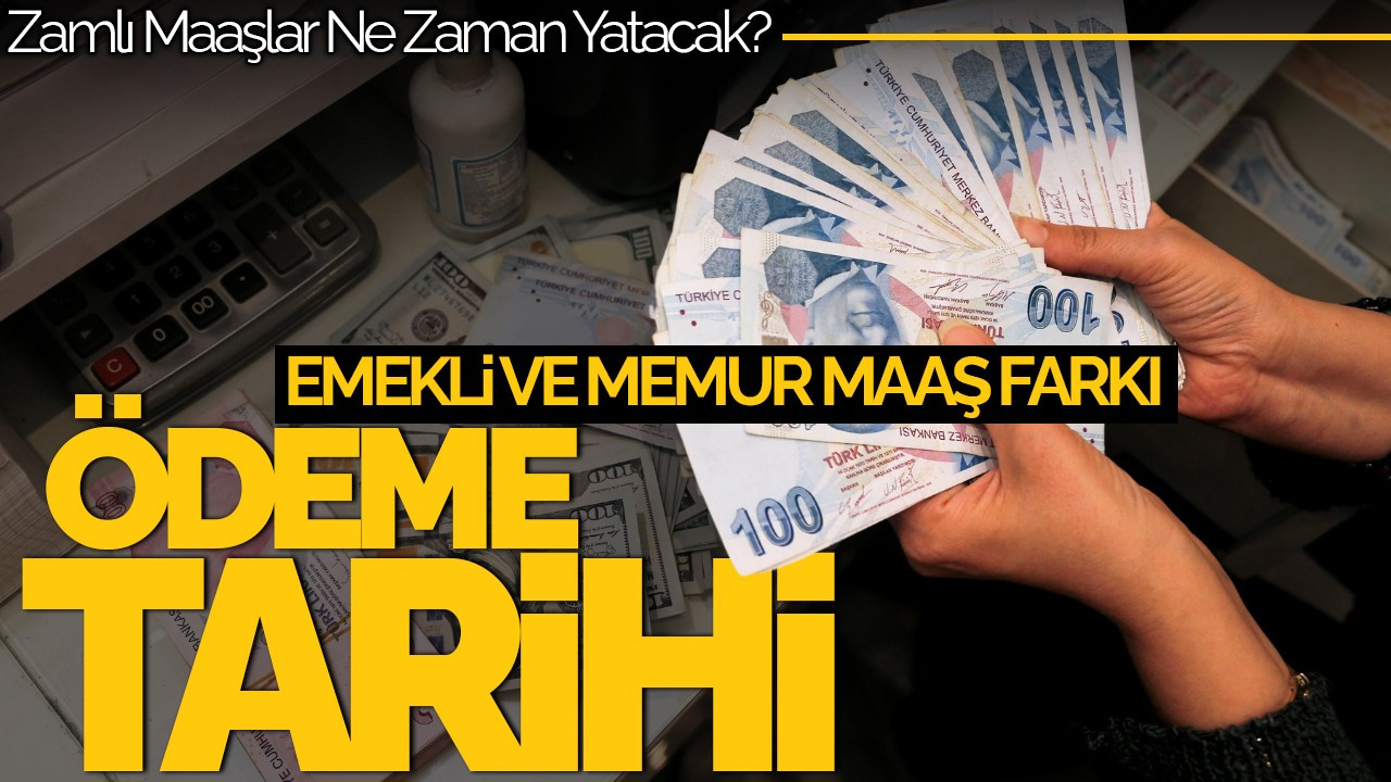 2025 Emekli ve Memur Maaş Farkları Ne Zaman Yatacak?