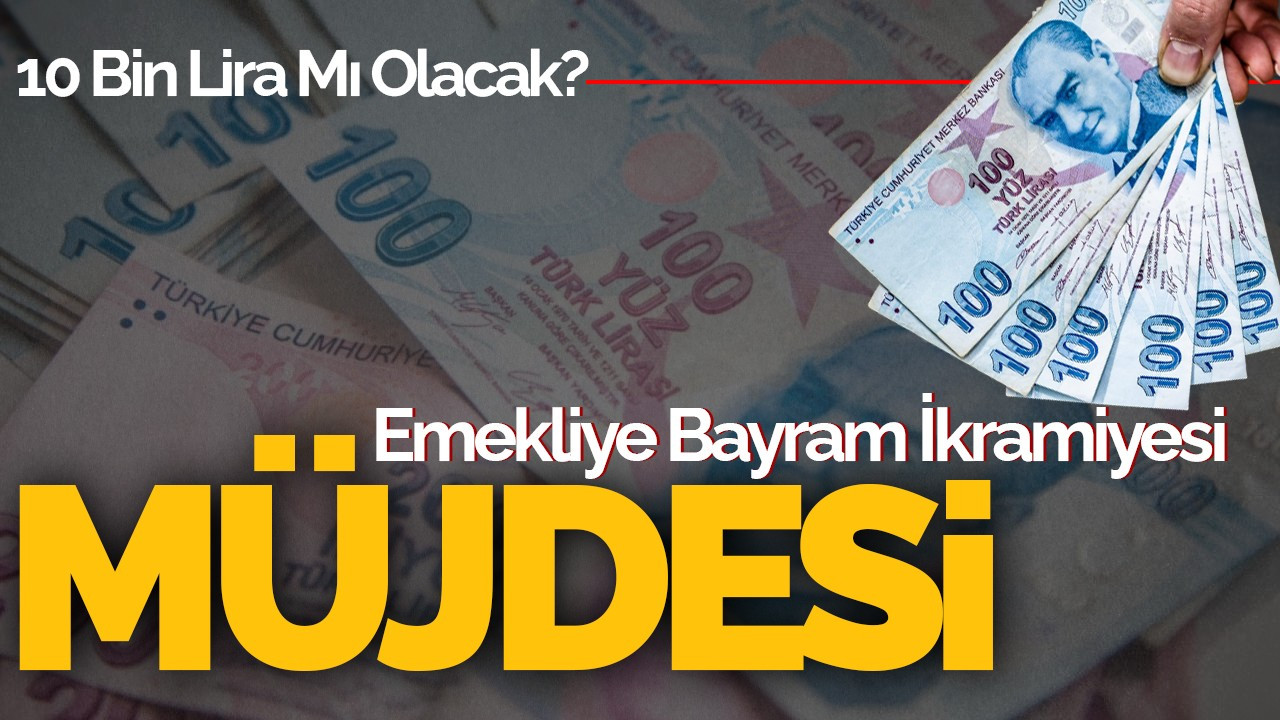 Emekliye Bayram İkramiyesi Müjdesi: 10 Bin Lira Mı Olacak?