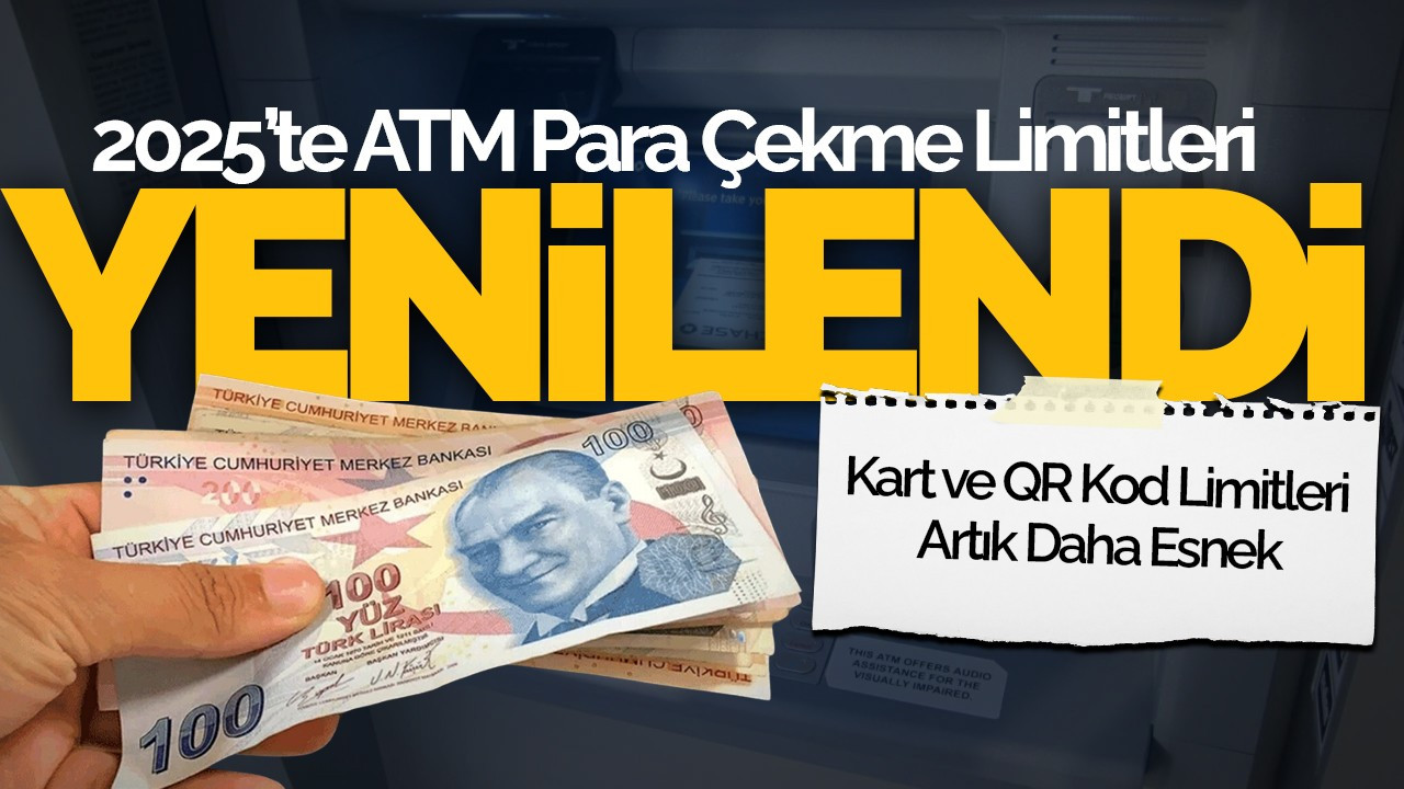 2025’te ATM Para Çekme Limitleri Yenilendi: Kart ve QR Kod Limitleri Artık Daha Esnek