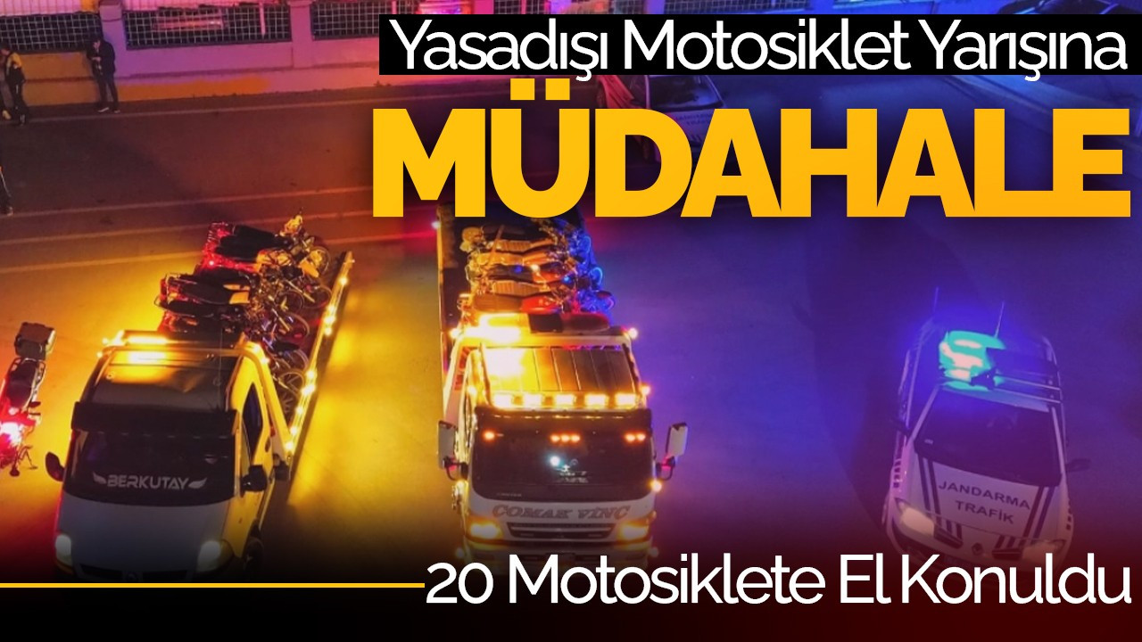 Yasadışı Motosiklet Yarışına Müdahale: 20 Motosiklete El Konuldu