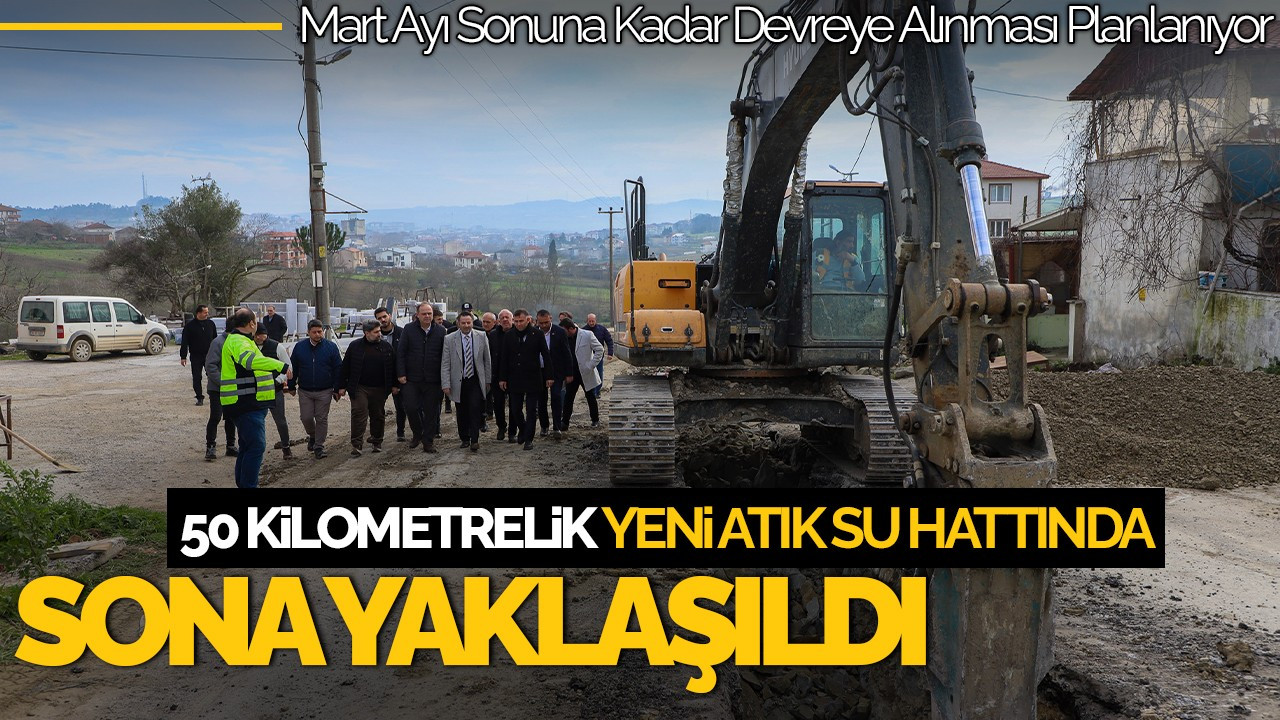 Kaynarca’da 50 Kilometrelik Yeni Atık Su Hattında Sona Yaklaşıldı