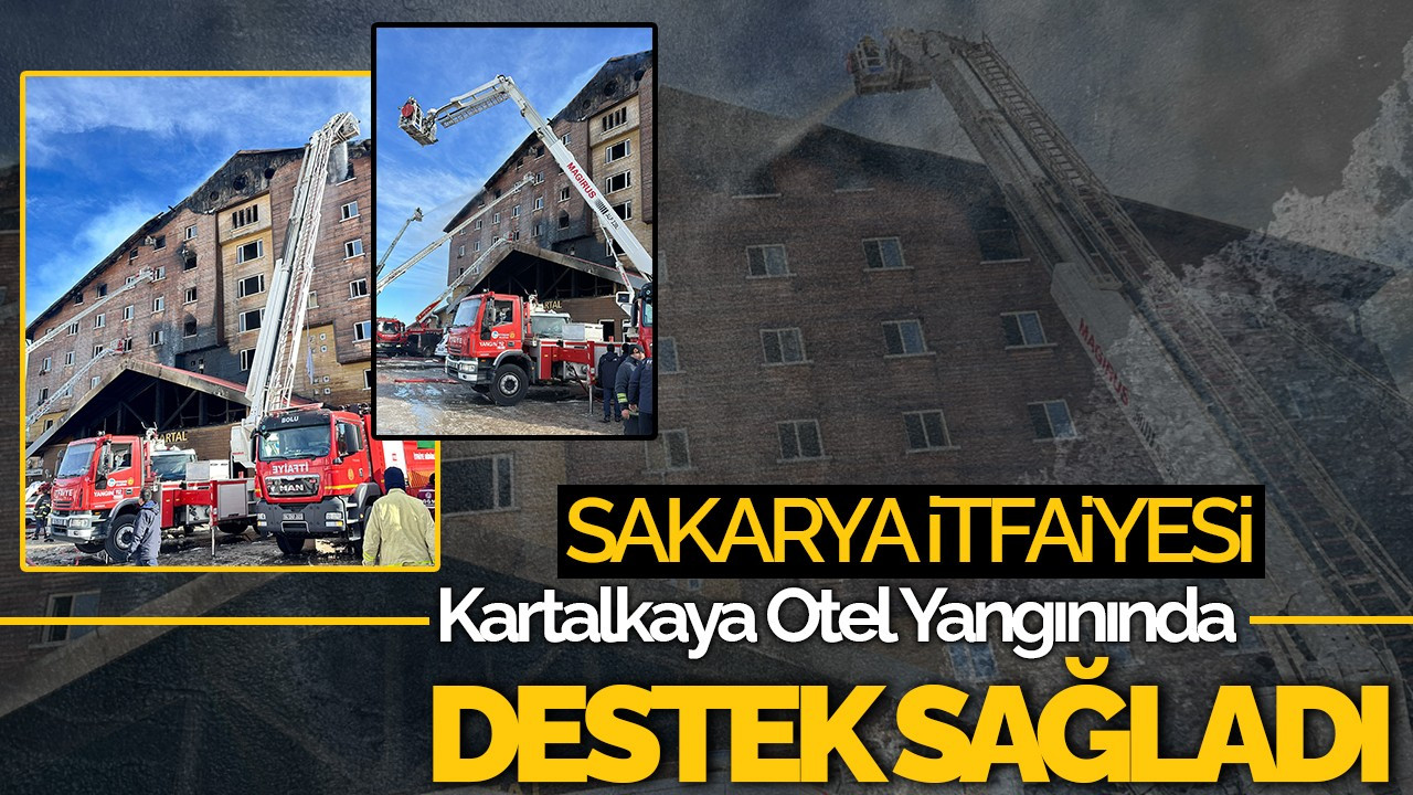 Sakarya İtfaiyesi Kartalkaya Otel Yangınında Destek Sağladı