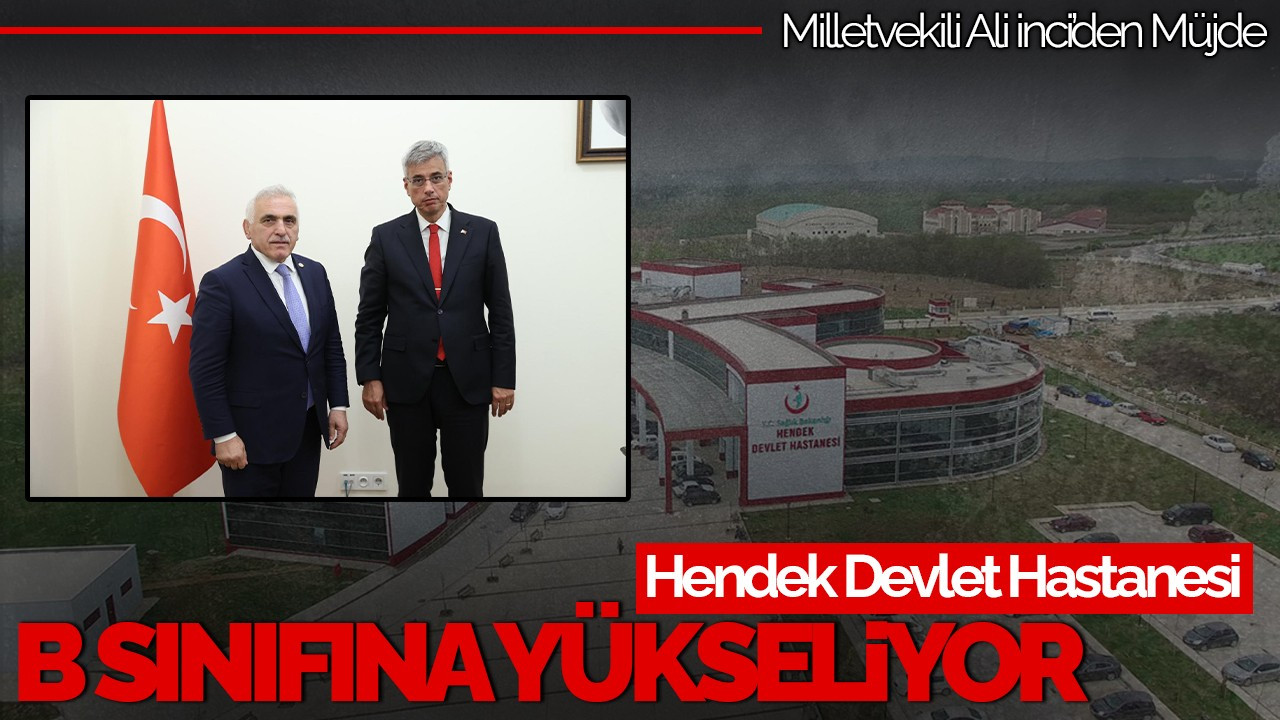 Hendek Devlet Hastanesi B Sınıfına Yükseliyor: Daha Kapsamlı Sağlık Hizmetleri Geliyor