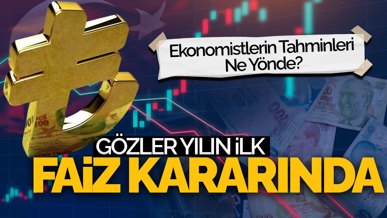 Yılın İlk Faiz Kararı Bekleniyor: Ekonomistlerin Tahminleri Ne Yönde?