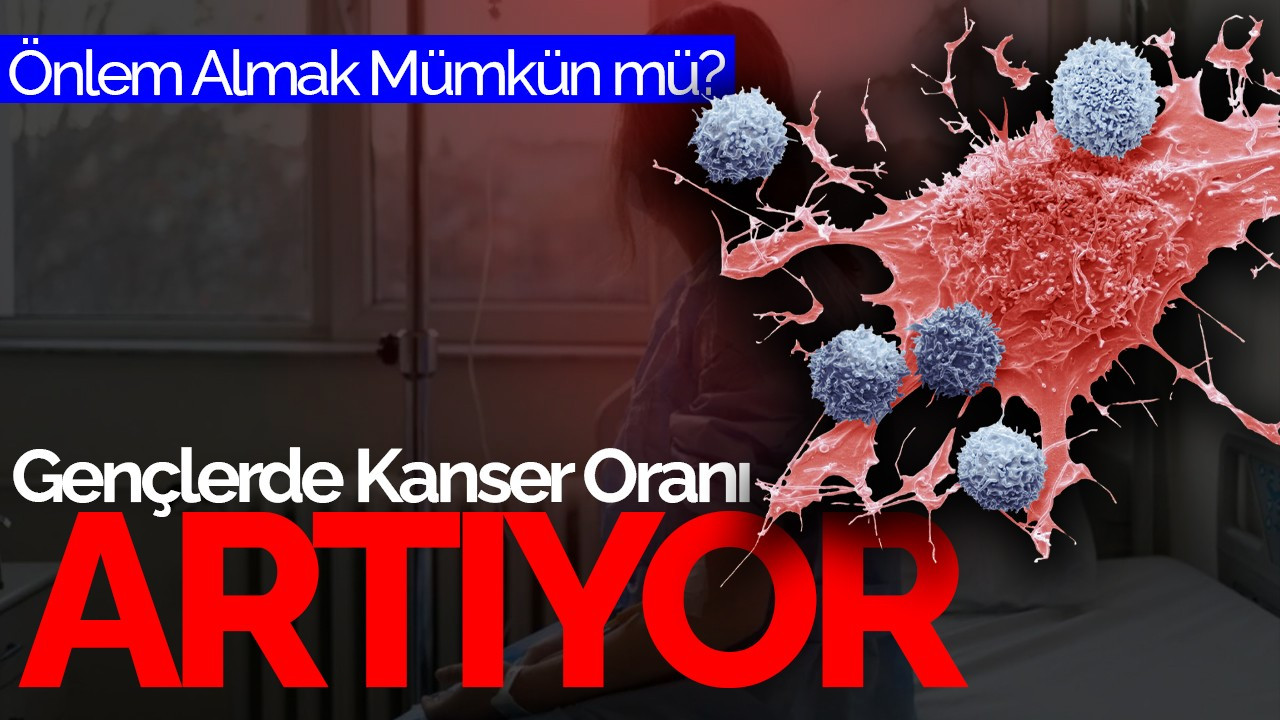 Gençlerde Kanser Oranı Artıyor: Önlem Almak Mümkün mü?