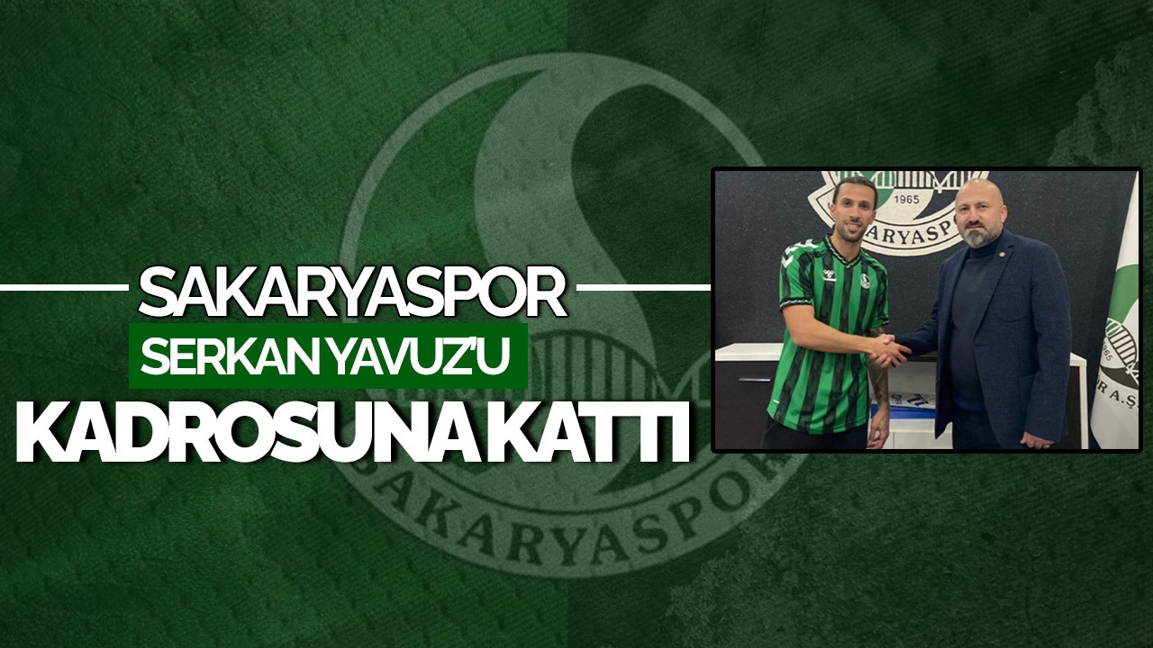 Sakaryaspor, Serkan Yavuz’u Kadrosuna Kattı