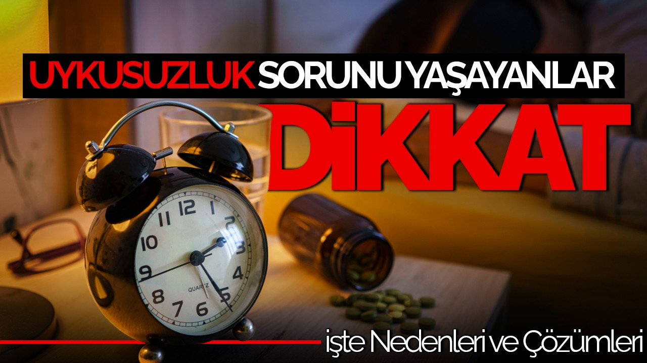 Uykusuzluk Sorunu Yaşayanlar Dikkat: İşte Nedenleri ve Çözümleri