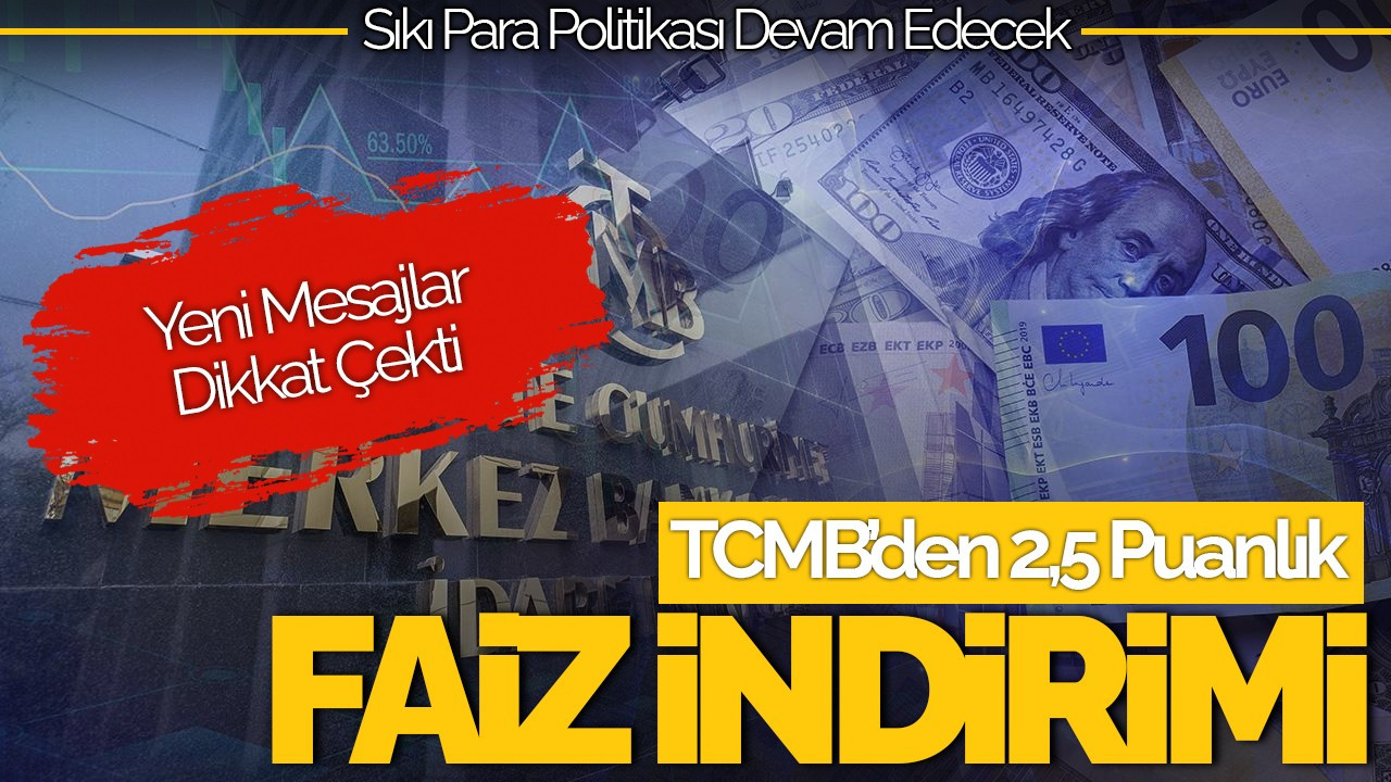 TCMB’den 2,5 Puanlık Faiz İndirimi: Sıkı Para Politikası Devam Edecek