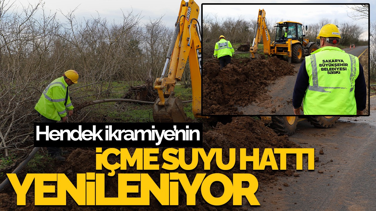 Hendek İkramiye’nin İçme Suyu Hattı Yenileniyor