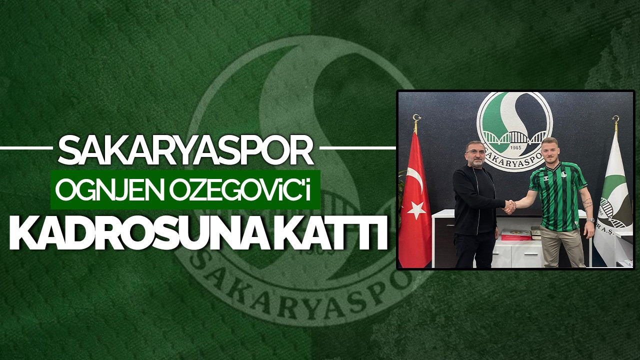 Sakaryaspor Ognjen Ozegovic’i Kadrosuna Kattı