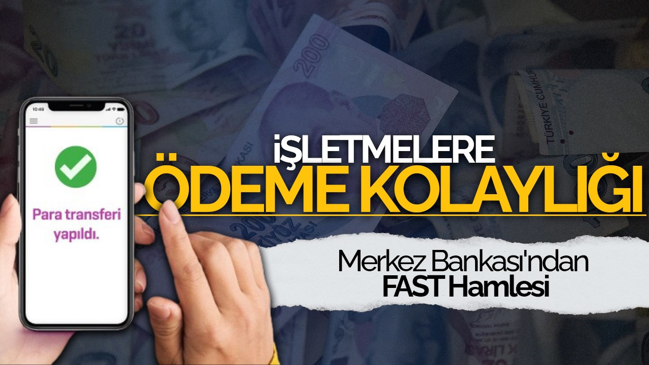 İşletmelere Yeni Ödeme Kolaylığı: Merkez Bankası'ndan FAST Hamlesi