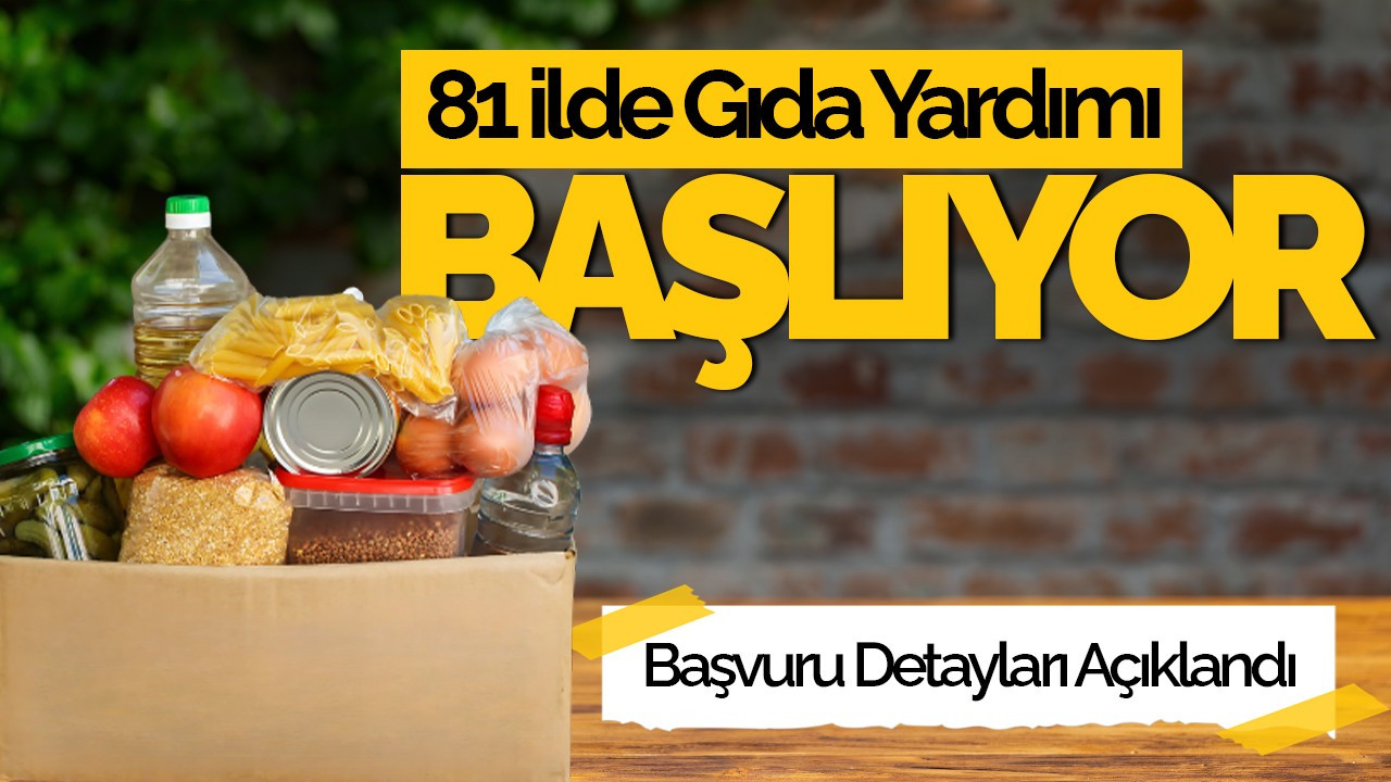 81 İlde Gıda Yardımı Başlıyor: Başvuru Detayları Açıklandı