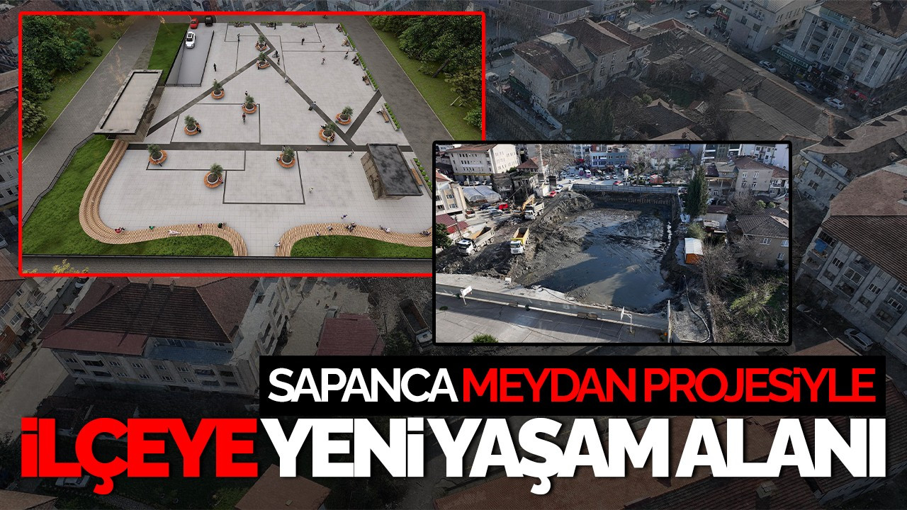 Sapanca Meydan Projesiyle İlçeye Yeni Buluşma Alanı