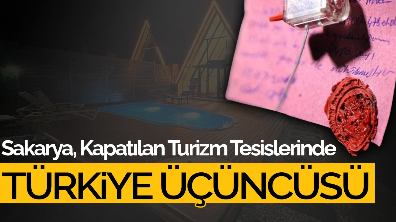 Sakarya, Kapatılan Turizm Tesislerinde İlk Üçte