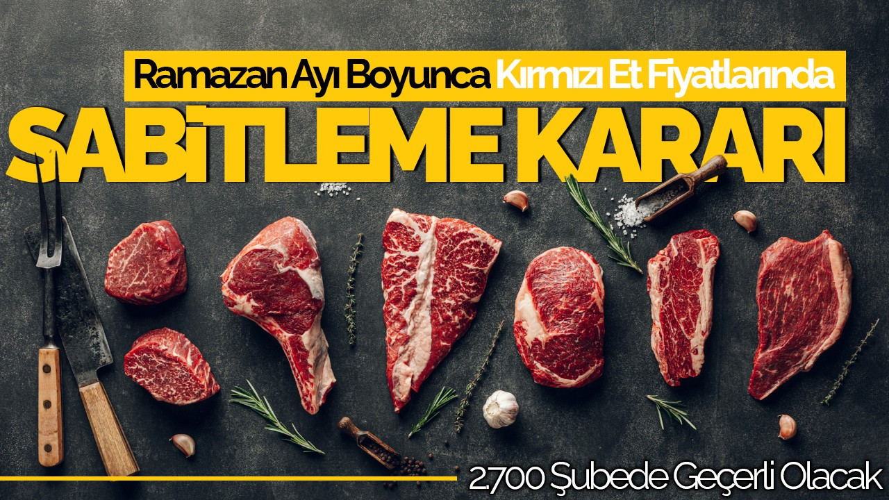 Ramazan Ayı Boyunca Kırmızı Et Fiyatlarında Sabitleme Kararı