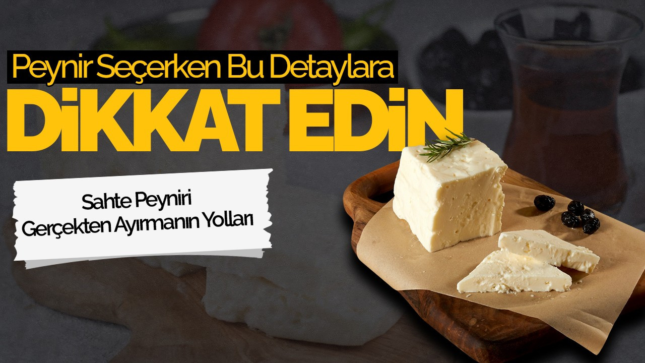 Peynir Seçerken Bu Detaylara Dikkat Edin: Sahte Peyniri Gerçekten Ayırmanın Yolları