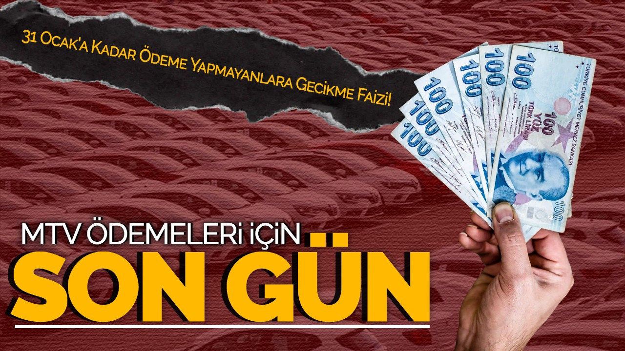 MTV Ödemeleri İçin Son Gün: 31 Ocak'a Kadar Ödeme Yapmayanlara Gecikme Faizi!